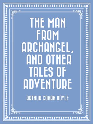 cover image of The Man from Archangel, and Other Tales of Adventure